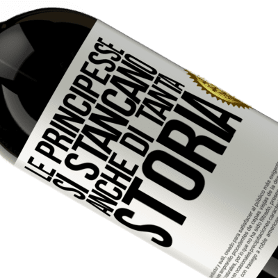 Espressioni Uniche e Personali. «Le principesse si stancano anche di tanta storia» Edizione Premium MBS® Riserva