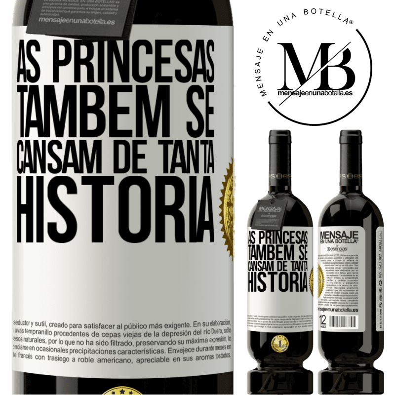 49,95 € Envio grátis | Vinho tinto Edição Premium MBS® Reserva As princesas também se cansam de tanta história Etiqueta Branca. Etiqueta personalizável Reserva 12 Meses Colheita 2016 Tempranillo