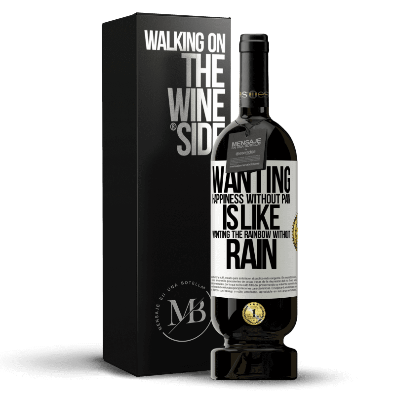 49,95 € Free Shipping | Red Wine Premium Edition MBS® Reserve Wanting happiness without pain is like wanting the rainbow without rain White Label. Customizable label Reserve 12 Months Harvest 2014 Tempranillo