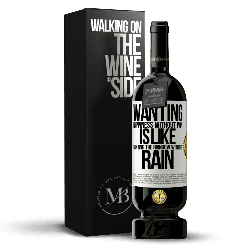 49,95 € Free Shipping | Red Wine Premium Edition MBS® Reserve Wanting happiness without pain is like wanting the rainbow without rain White Label. Customizable label Reserve 12 Months Harvest 2015 Tempranillo