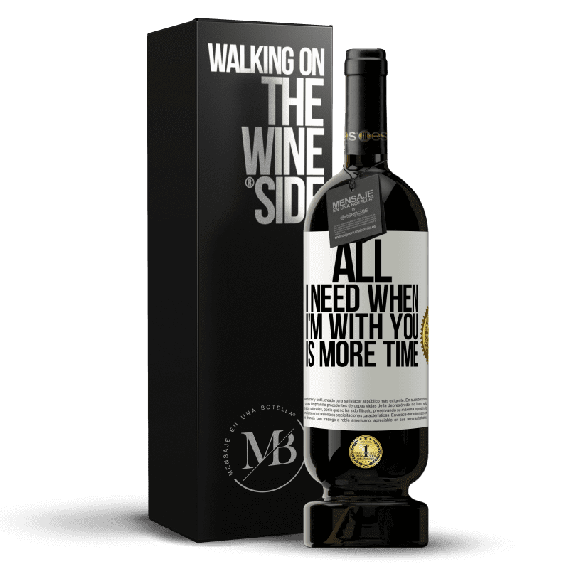 49,95 € Free Shipping | Red Wine Premium Edition MBS® Reserve All I need when I'm with you is more time White Label. Customizable label Reserve 12 Months Harvest 2014 Tempranillo