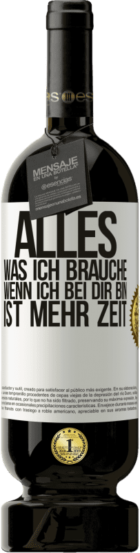 «Alles, was ich brauche, wenn ich bei dir bin, ist mehr Zeit» Premium Ausgabe MBS® Reserve