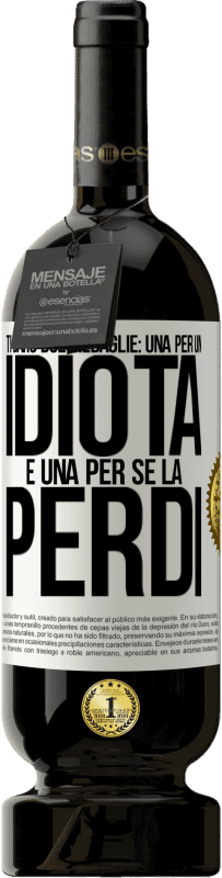 49,95 € | Vino rosso Edizione Premium MBS® Riserva Ti darò due medaglie: una per un idiota e una per se la perdi Etichetta Bianca. Etichetta personalizzabile Riserva 12 Mesi Raccogliere 2015 Tempranillo