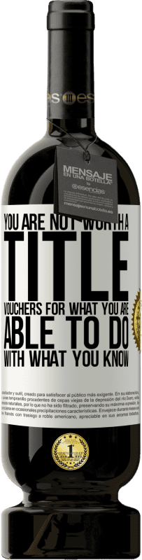 «You are not worth a title. Vouchers for what you are able to do with what you know» Premium Edition MBS® Reserve