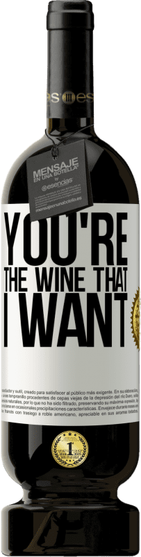 49,95 € | Red Wine Premium Edition MBS® Reserve You're the wine that I want White Label. Customizable label Reserve 12 Months Harvest 2014 Tempranillo