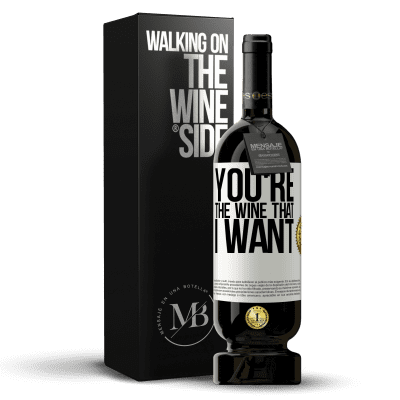 «You're the wine that I want» Édition Premium MBS® Réserve