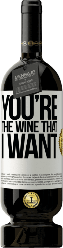 49,95 € | Vino Tinto Edición Premium MBS® Reserva You're the wine that I want Etiqueta Blanca. Etiqueta personalizable Reserva 12 Meses Cosecha 2014 Tempranillo