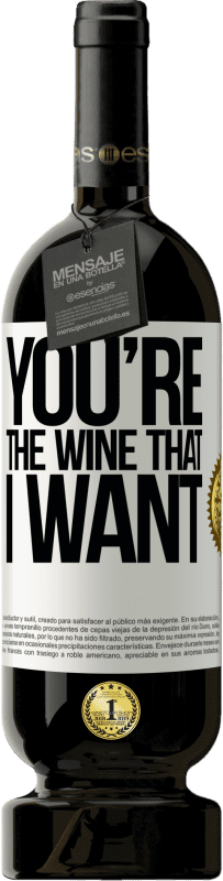 49,95 € | Vino Tinto Edición Premium MBS® Reserva You're the wine that I want Etiqueta Blanca. Etiqueta personalizable Reserva 12 Meses Cosecha 2015 Tempranillo