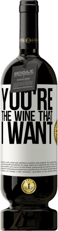 49,95 € | Rotwein Premium Ausgabe MBS® Reserve You're the wine that I want Weißes Etikett. Anpassbares Etikett Reserve 12 Monate Ernte 2014 Tempranillo