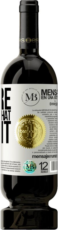 «You're the wine that I want» Edizione Premium MBS® Riserva