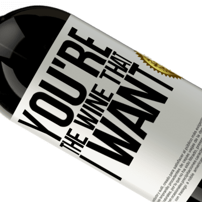 Espressioni Uniche e Personali. «You're the wine that I want» Edizione Premium MBS® Riserva