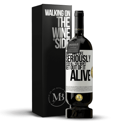 «Don't take life seriously, after all, you won't get out of it alive» Premium Edition MBS® Reserve