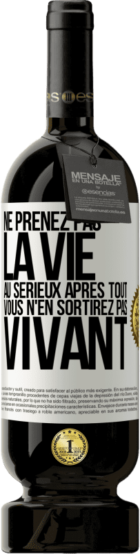 49,95 € | Vin rouge Édition Premium MBS® Réserve Ne prenez pas la vie au sérieux après tout, vous n'en sortirez pas vivant Étiquette Blanche. Étiquette personnalisable Réserve 12 Mois Récolte 2016 Tempranillo