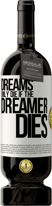 49,95 € | Red Wine Premium Edition MBS® Reserve Dreams only die if the dreamer dies White Label. Customizable label Reserve 12 Months Harvest 2015 Tempranillo