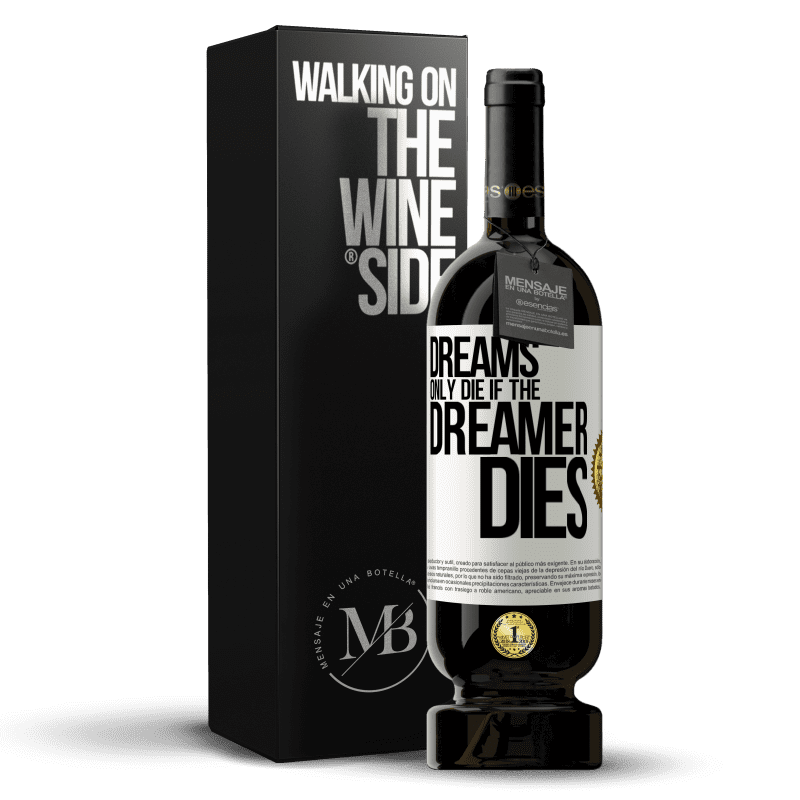 49,95 € Free Shipping | Red Wine Premium Edition MBS® Reserve Dreams only die if the dreamer dies White Label. Customizable label Reserve 12 Months Harvest 2014 Tempranillo
