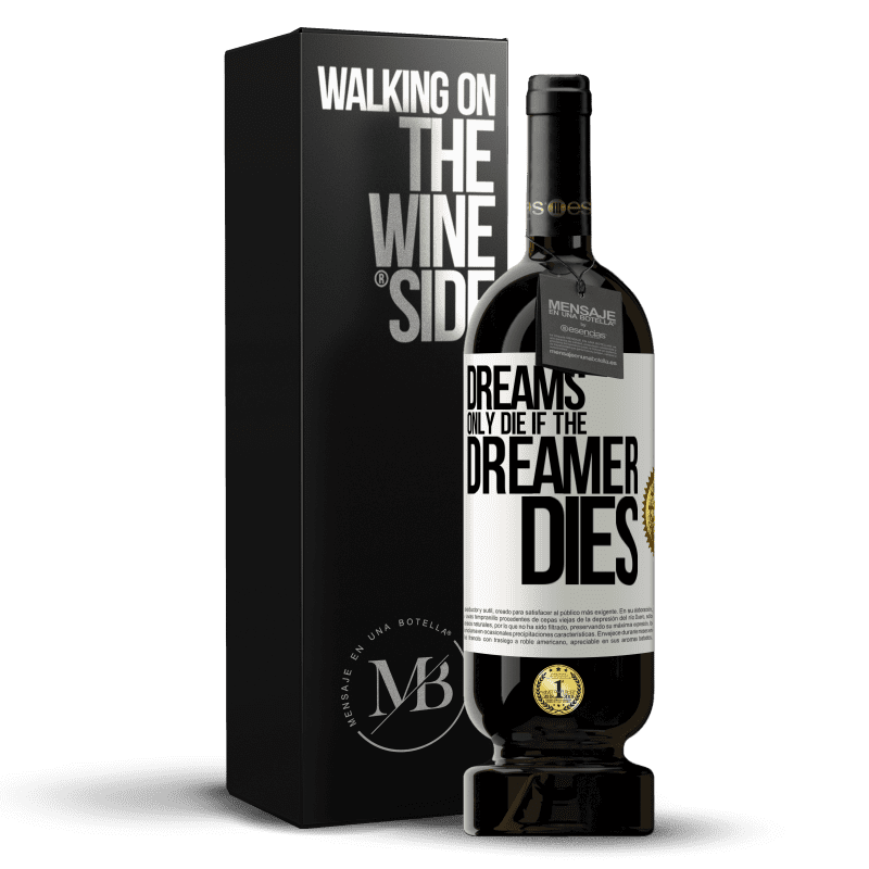 49,95 € Free Shipping | Red Wine Premium Edition MBS® Reserve Dreams only die if the dreamer dies White Label. Customizable label Reserve 12 Months Harvest 2015 Tempranillo