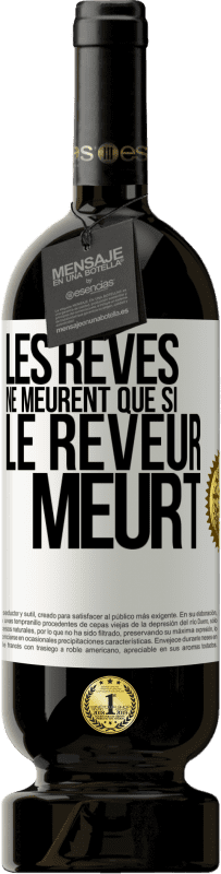 49,95 € Envoi gratuit | Vin rouge Édition Premium MBS® Réserve Les rêves ne meurent que si le rêveur meurt Étiquette Blanche. Étiquette personnalisable Réserve 12 Mois Récolte 2016 Tempranillo