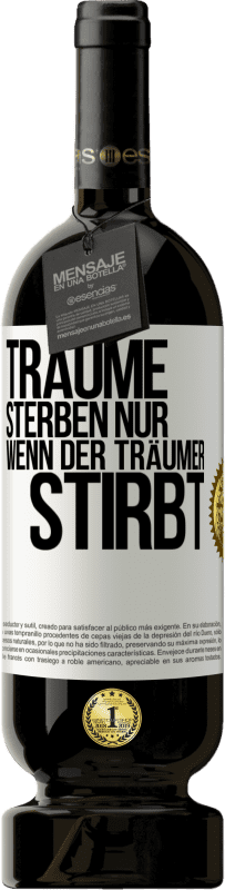 49,95 € | Rotwein Premium Ausgabe MBS® Reserve Träume sterben nur, wenn der Träumer stirbt Weißes Etikett. Anpassbares Etikett Reserve 12 Monate Ernte 2015 Tempranillo