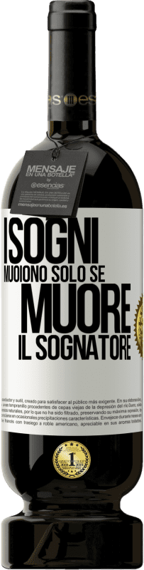 49,95 € Spedizione Gratuita | Vino rosso Edizione Premium MBS® Riserva I sogni muoiono solo se muore il sognatore Etichetta Bianca. Etichetta personalizzabile Riserva 12 Mesi Raccogliere 2016 Tempranillo