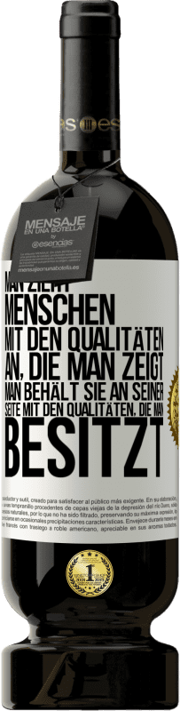 «Man zieht Menschen mit den Qualitäten an, die man zeigt. Man behält sie an seiner Seite mit den Qualitäten, die man besitzt» Premium Ausgabe MBS® Reserve