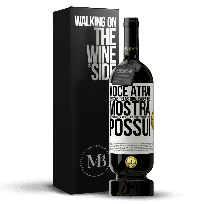 49,95 € Envio grátis | Vinho tinto Edição Premium MBS® Reserva Você atrai pessoas pelas qualidades que mostra. Você os mantém ao seu lado pelas qualidades que possui Etiqueta Branca. Etiqueta personalizável Reserva 12 Meses Colheita 2015 Tempranillo