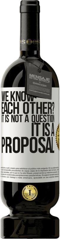 49,95 € | Red Wine Premium Edition MBS® Reserve We know each other? It is not a question, it is a proposal White Label. Customizable label Reserve 12 Months Harvest 2015 Tempranillo