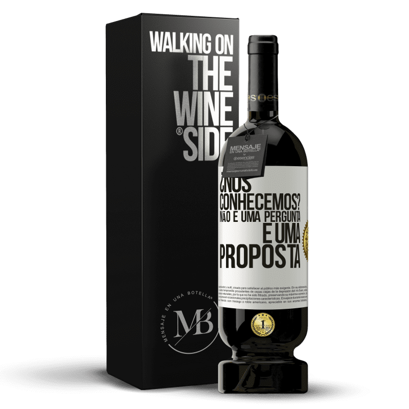 49,95 € Envio grátis | Vinho tinto Edição Premium MBS® Reserva ¿Nos conhecemos? Não é uma pergunta, é uma proposta Etiqueta Branca. Etiqueta personalizável Reserva 12 Meses Colheita 2015 Tempranillo