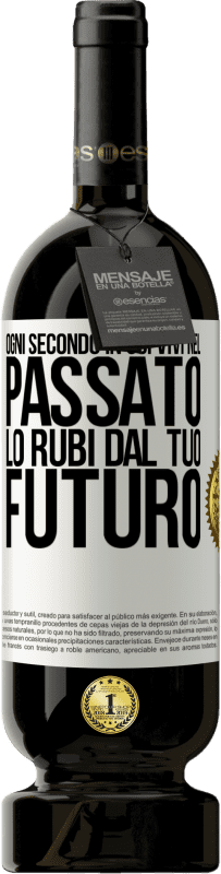 49,95 € Spedizione Gratuita | Vino rosso Edizione Premium MBS® Riserva Ogni secondo in cui vivi nel passato, lo rubi dal tuo futuro Etichetta Bianca. Etichetta personalizzabile Riserva 12 Mesi Raccogliere 2015 Tempranillo