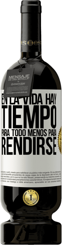 49,95 € | Vino Tinto Edición Premium MBS® Reserva En la vida hay tiempo para todo menos para rendirse Etiqueta Blanca. Etiqueta personalizable Reserva 12 Meses Cosecha 2016 Tempranillo