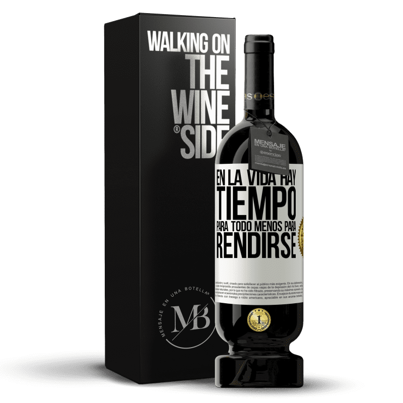 49,95 € Envío gratis | Vino Tinto Edición Premium MBS® Reserva En la vida hay tiempo para todo menos para rendirse Etiqueta Blanca. Etiqueta personalizable Reserva 12 Meses Cosecha 2015 Tempranillo