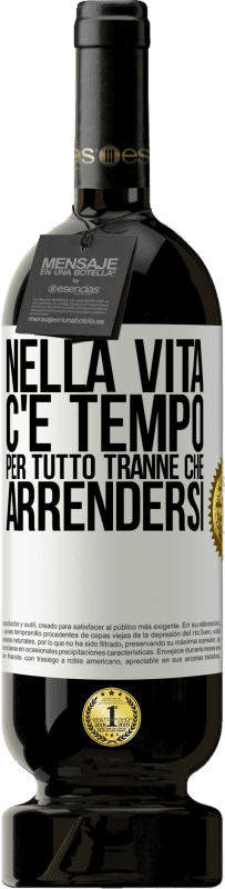 49,95 € Spedizione Gratuita | Vino rosso Edizione Premium MBS® Riserva Nella vita c'è tempo per tutto tranne che arrendersi Etichetta Bianca. Etichetta personalizzabile Riserva 12 Mesi Raccogliere 2014 Tempranillo