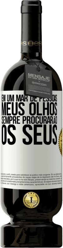 «Em um mar de pessoas, meus olhos sempre procurarão os seus» Edição Premium MBS® Reserva