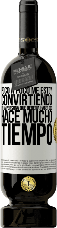 «Poco a poco me estoy convirtiendo en la persona que debería haber sido hace mucho tiempo» Edición Premium MBS® Reserva
