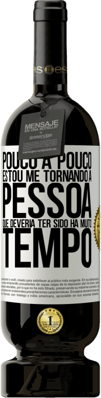 «Pouco a pouco, estou me tornando a pessoa que deveria ter sido há muito tempo» Edição Premium MBS® Reserva