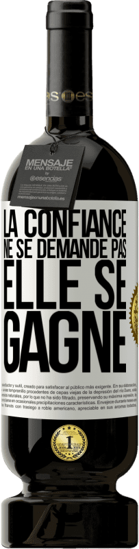 49,95 € | Vin rouge Édition Premium MBS® Réserve La confiance ne se demande pas, elle se gagne Étiquette Blanche. Étiquette personnalisable Réserve 12 Mois Récolte 2015 Tempranillo