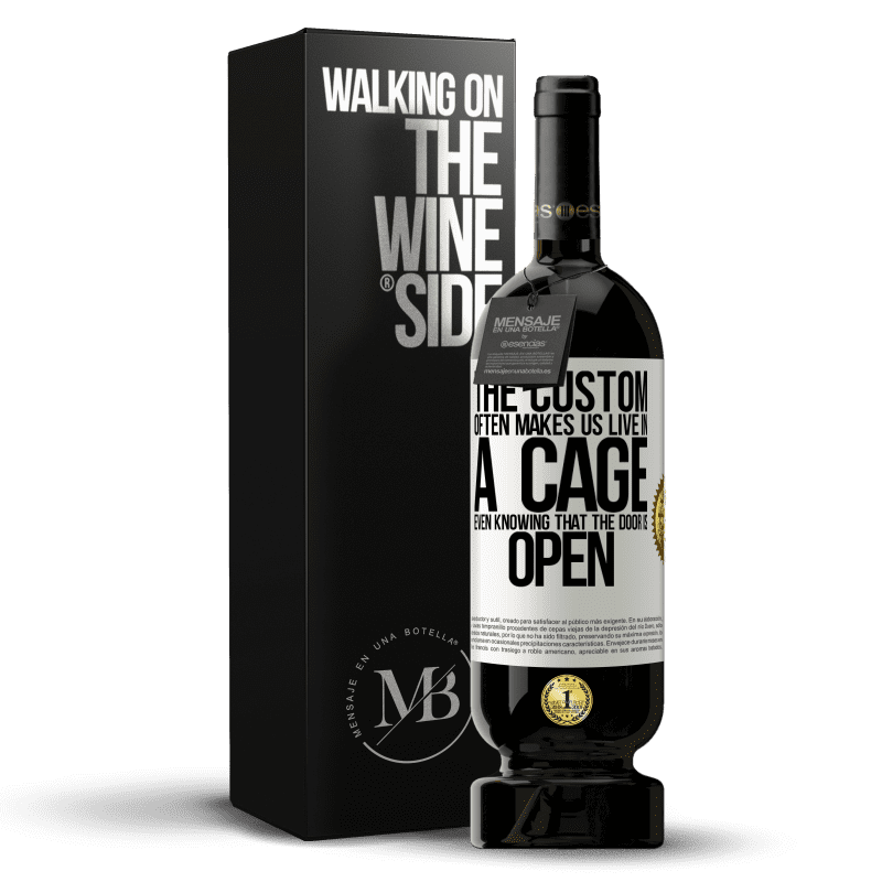 49,95 € 免费送货 | 红酒 高级版 MBS® 预订 这个习俗常常使我们生活在笼子里，即使知道门是开着的 白标. 可自定义的标签 预订 12 个月 收成 2015 Tempranillo