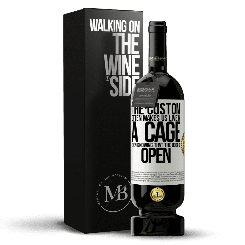 49,95 € Free Shipping | Red Wine Premium Edition MBS® Reserve The custom often makes us live in a cage even knowing that the door is open White Label. Customizable label Reserve 12 Months Harvest 2014 Tempranillo