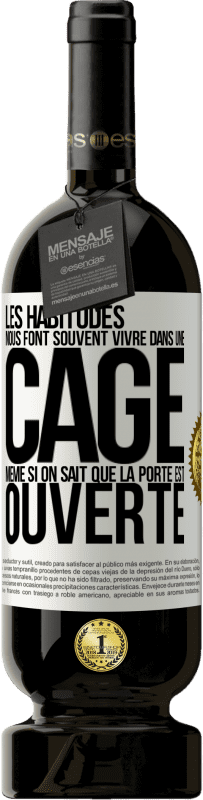 49,95 € Envoi gratuit | Vin rouge Édition Premium MBS® Réserve Les habitudes nous font souvent vivre dans une cage même si on sait que la porte est ouverte Étiquette Blanche. Étiquette personnalisable Réserve 12 Mois Récolte 2016 Tempranillo