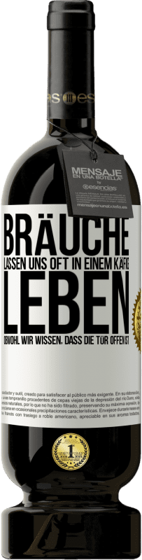 «Bräuche lassen uns oft in einem Käfig leben, obwohl wir wissen, dass die Tür offen ist» Premium Ausgabe MBS® Reserve