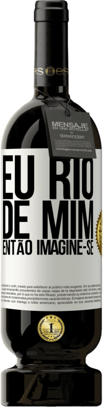 49,95 € | Vinho tinto Edição Premium MBS® Reserva Eu rio de mim, então imagine-se Etiqueta Branca. Etiqueta personalizável Reserva 12 Meses Colheita 2015 Tempranillo