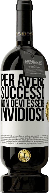 49,95 € Spedizione Gratuita | Vino rosso Edizione Premium MBS® Riserva Per avere successo non devi essere invidioso Etichetta Bianca. Etichetta personalizzabile Riserva 12 Mesi Raccogliere 2016 Tempranillo
