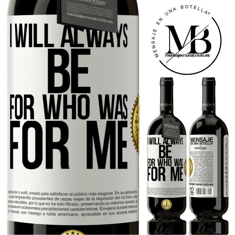 29,95 € Free Shipping | Red Wine Premium Edition MBS® Reserva I will always be for who was for me White Label. Customizable label Reserva 12 Months Harvest 2014 Tempranillo