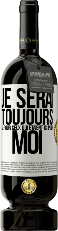 49,95 € Envoi gratuit | Vin rouge Édition Premium MBS® Réserve Je serai toujours là pour ceux qui étaient ici pour moi Étiquette Blanche. Étiquette personnalisable Réserve 12 Mois Récolte 2016 Tempranillo
