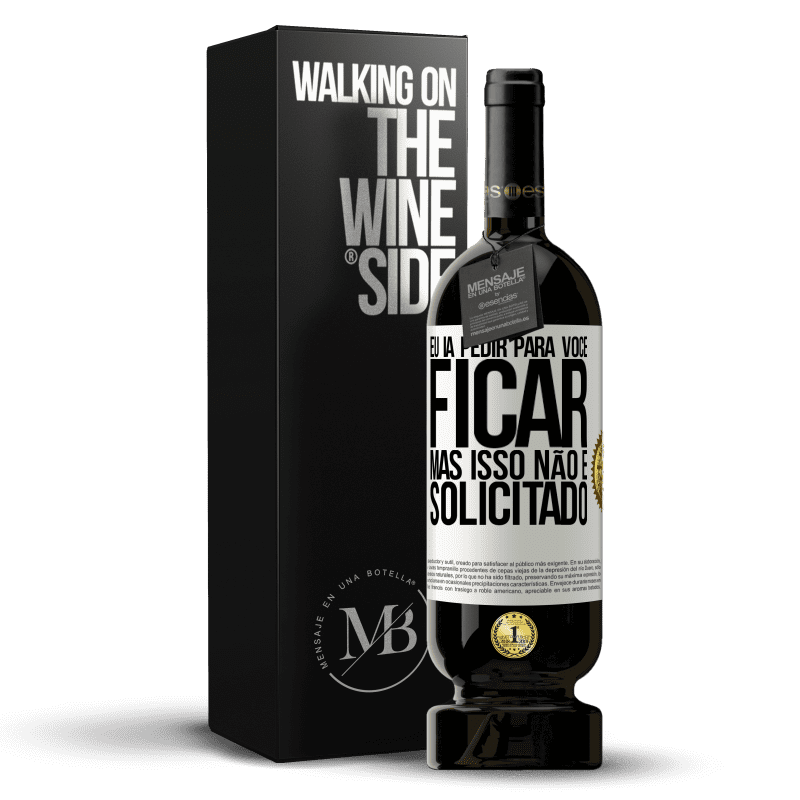 49,95 € Envio grátis | Vinho tinto Edição Premium MBS® Reserva Eu ia pedir para você ficar, mas isso não é solicitado Etiqueta Branca. Etiqueta personalizável Reserva 12 Meses Colheita 2015 Tempranillo