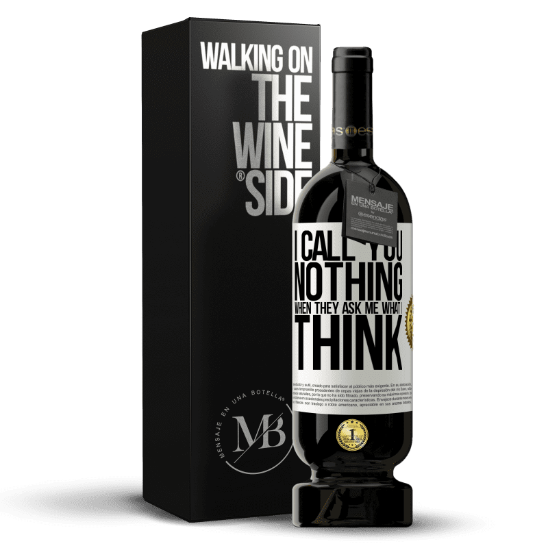 49,95 € Free Shipping | Red Wine Premium Edition MBS® Reserve I call you nothing when they ask me what I think White Label. Customizable label Reserve 12 Months Harvest 2016 Tempranillo