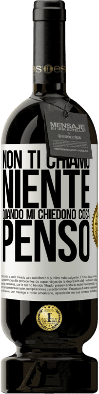 49,95 € | Vino rosso Edizione Premium MBS® Riserva Non ti chiamo niente quando mi chiedono cosa penso Etichetta Bianca. Etichetta personalizzabile Riserva 12 Mesi Raccogliere 2015 Tempranillo