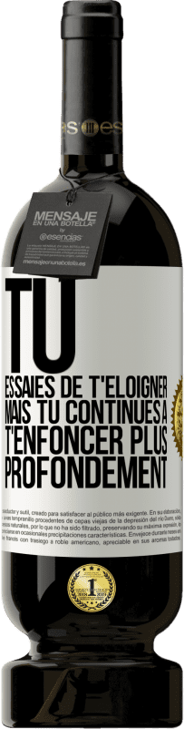 49,95 € Envoi gratuit | Vin rouge Édition Premium MBS® Réserve Tu essaies de t'éloigner mais tu continues à t'enfoncer plus profondément Étiquette Blanche. Étiquette personnalisable Réserve 12 Mois Récolte 2016 Tempranillo