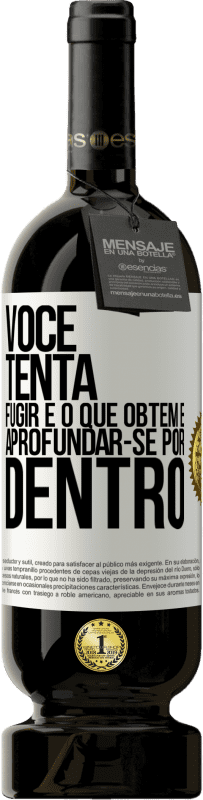 49,95 € Envio grátis | Vinho tinto Edição Premium MBS® Reserva Você tenta fugir e o que obtém é aprofundar-se por dentro Etiqueta Branca. Etiqueta personalizável Reserva 12 Meses Colheita 2016 Tempranillo