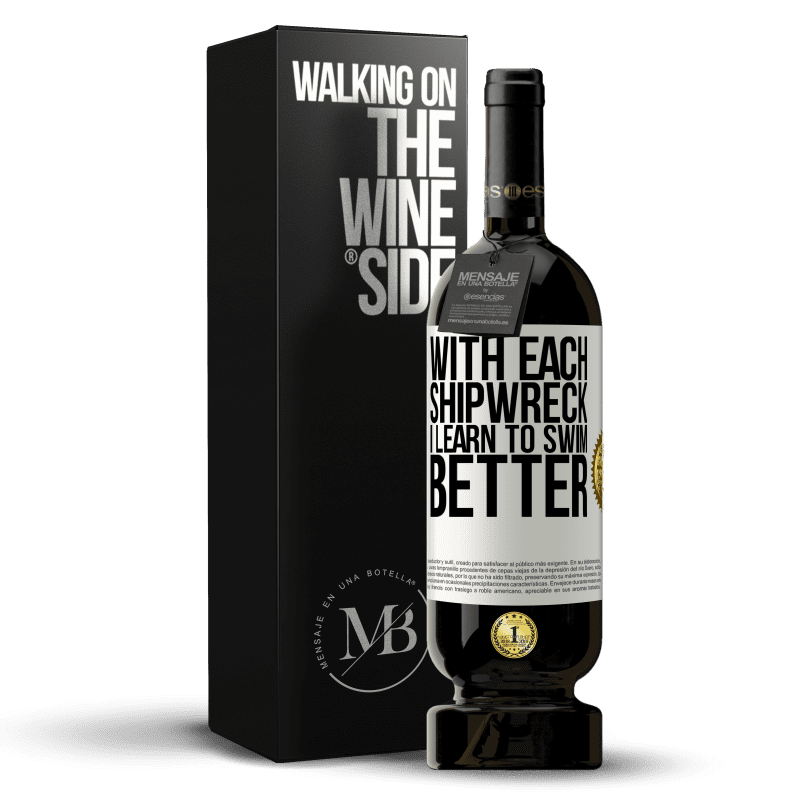 49,95 € Free Shipping | Red Wine Premium Edition MBS® Reserve With each shipwreck I learn to swim better White Label. Customizable label Reserve 12 Months Harvest 2014 Tempranillo