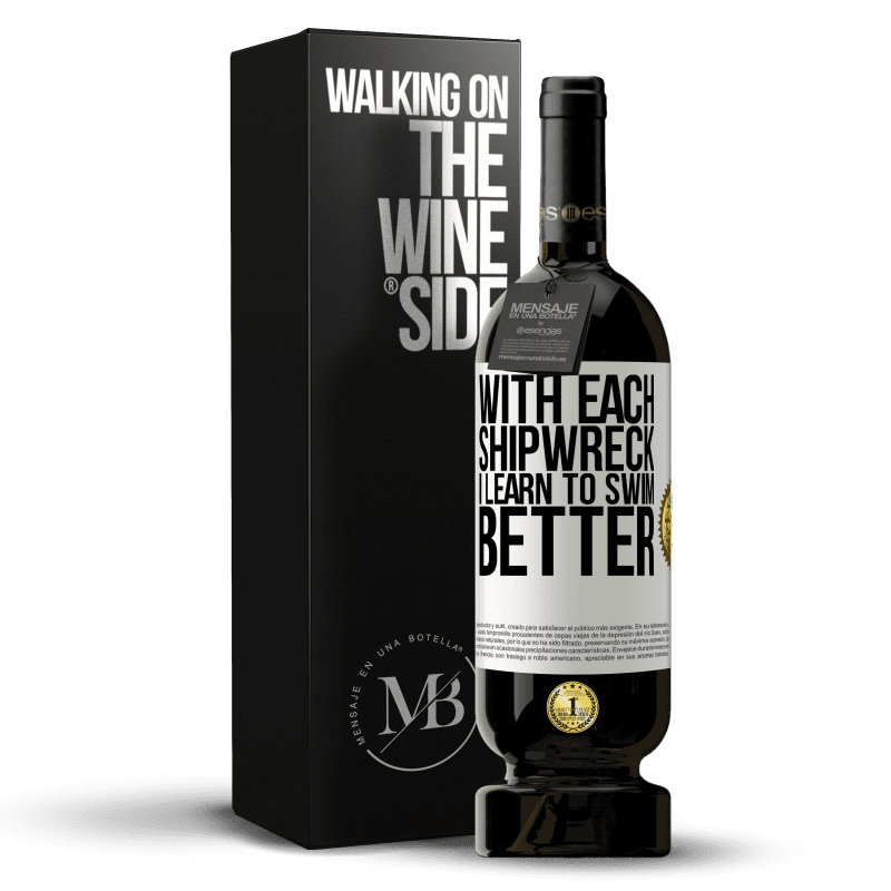 49,95 € Free Shipping | Red Wine Premium Edition MBS® Reserve With each shipwreck I learn to swim better White Label. Customizable label Reserve 12 Months Harvest 2015 Tempranillo